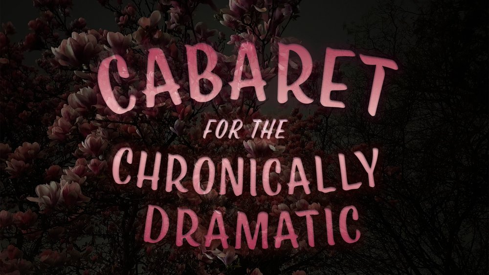 Cabaret for the Chronically Dramatic in Cabaret