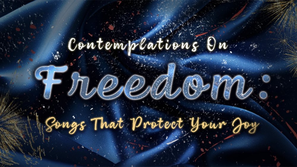 Contemplations On Freedom: Songs That Protect Your Joy in Cabaret