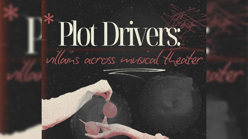 Plot Drivers: Villains Across Musical Theater show poster