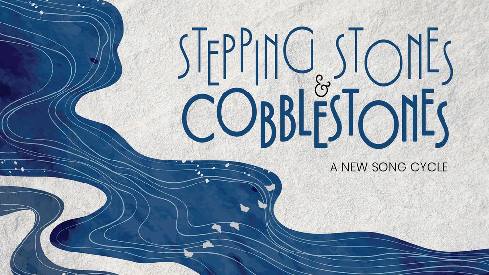 Stepping Stones and Cobblestones: A New Song Cycle