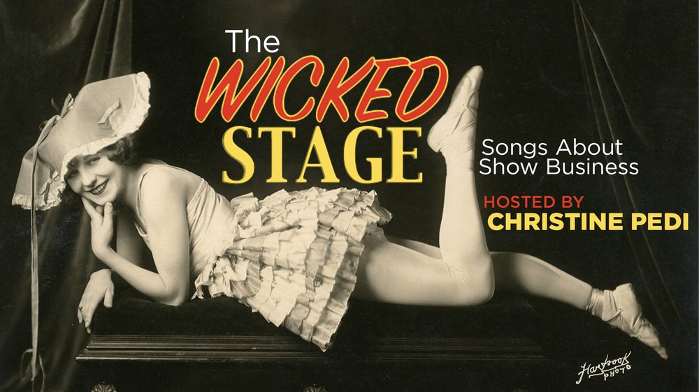 The Wicked Stage: Songs About Show Business, Hosted by Christine Pedi