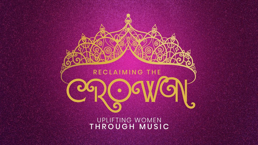 Reclaiming the Crown: Uplifting Women Through Music show poster