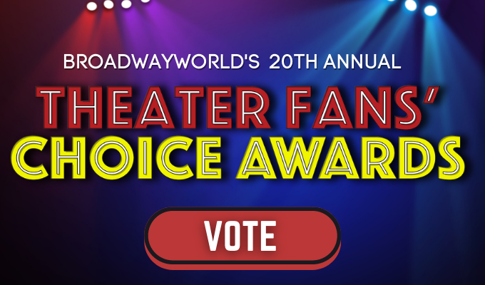 Vote Now for the 2023 BroadwayWorld Theatre Fan's Choice Awards