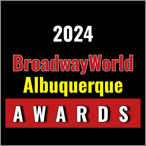 Submit Nominations for the 2024 BroadwayWorld Albuquerque Awards – 2 Weeks Left! Photo