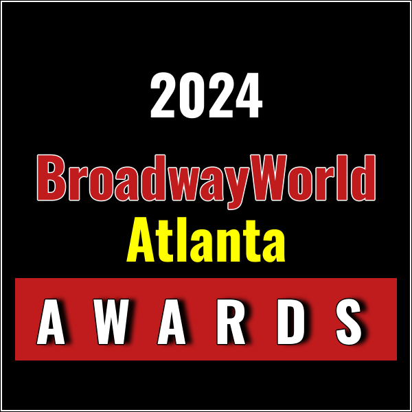 Last Chance To Submit Nominations for the 2024 BroadwayWorld Atlanta Awards