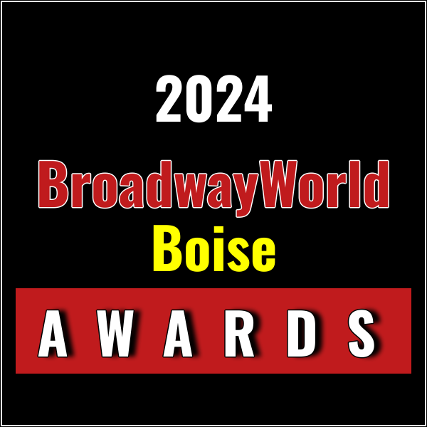 Last Chance To Submit Nominations for the 2024 BroadwayWorld Boise Awards Photo