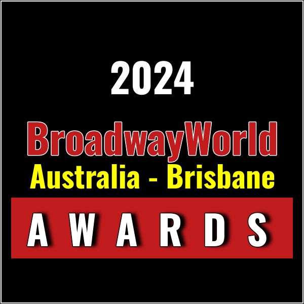 Last Chance To Submit Nominations for the 2024 BroadwayWorld Australia - Brisbane Awards Photo