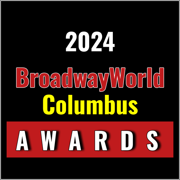 Last Chance To Submit Nominations for the 2024 BroadwayWorld Columbus Awards Photo