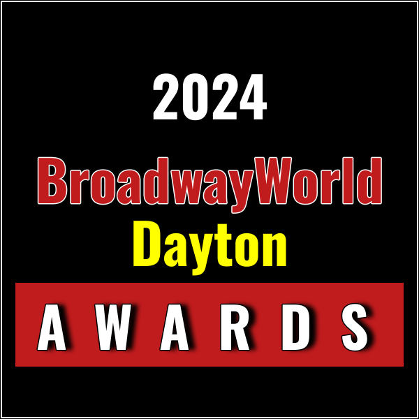 Submit Nominations for the 2024 BroadwayWorld Dayton Awards – 2 Weeks Left!