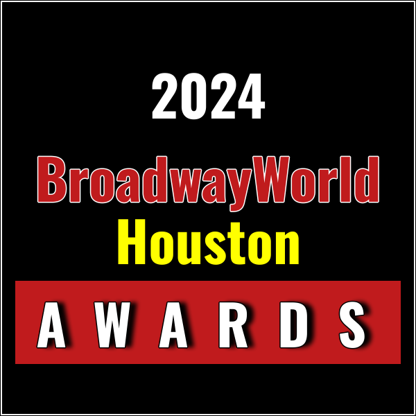 Nominations Open For The 2024 BroadwayWorld Houston Awards