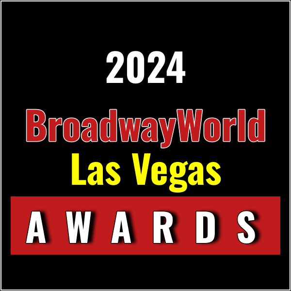 Submit Nominations for the 2024 BroadwayWorld Las Vegas Awards – 2 Weeks Left! Photo