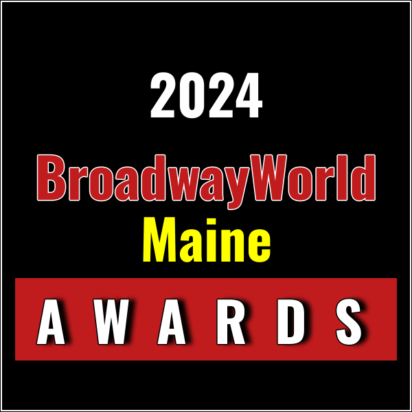 Last Chance To Submit Nominations for the 2024 BroadwayWorld Maine Awards Photo