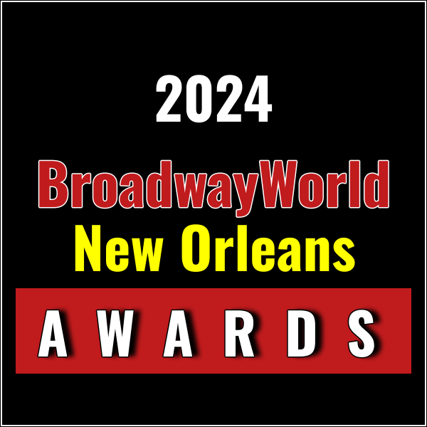 Submit Nominations for the 2024 BroadwayWorld New Orleans Awards – 2 Weeks Left! Photo