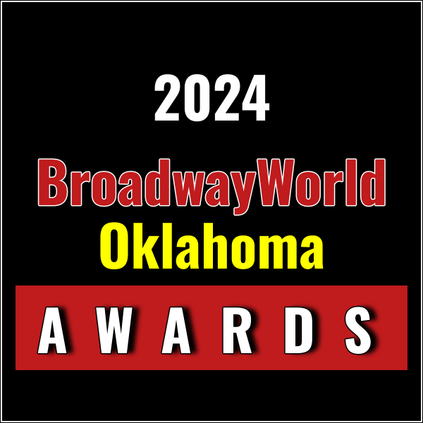 Last Chance To Submit Nominations for the 2024 BroadwayWorld Oklahoma Awards Photo