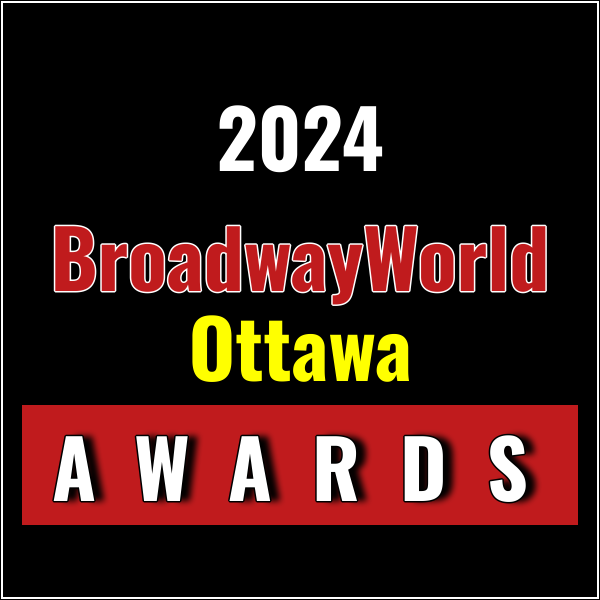 Nominations Open For The 2024 BroadwayWorld Ottawa Awards Photo