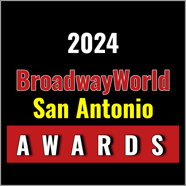 Last Chance To Submit Nominations for the 2024 BroadwayWorld San Antonio Awards Photo