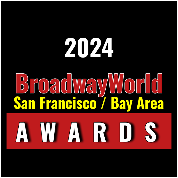 Last Chance To Submit Nominations for the 2024 BroadwayWorld San Francisco / Bay Area Awar Photo