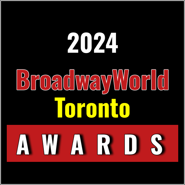 Nominations Open For The 2024 BroadwayWorld Toronto Awards