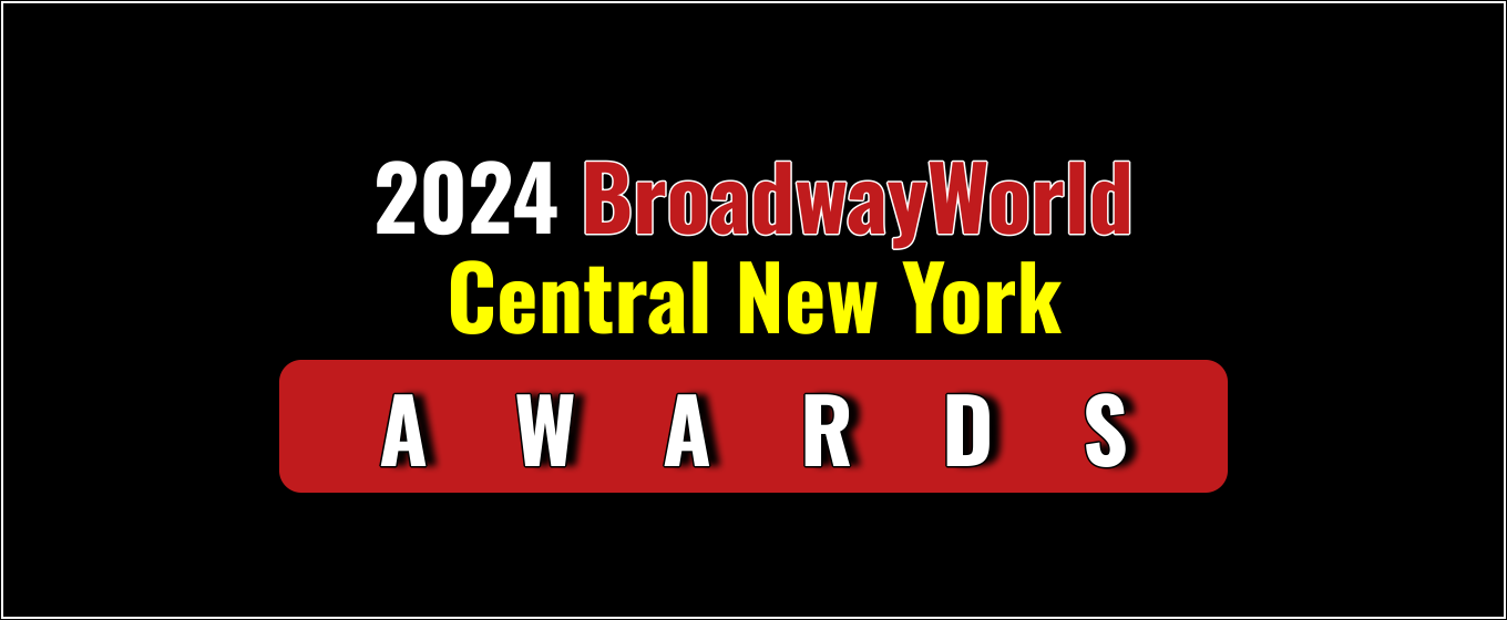 Submit Nominations for the 2024 BroadwayWorld Central New York Awards – 2 Weeks Left!