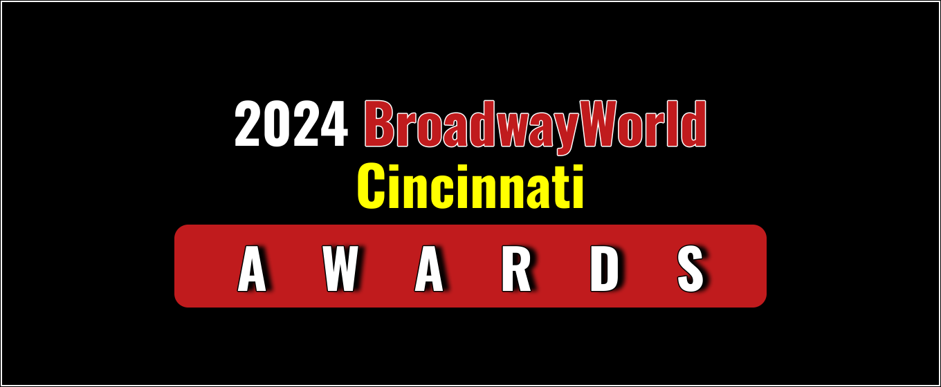 Voting Open for the 2024 BroadwayWorld Cincinnati Awards