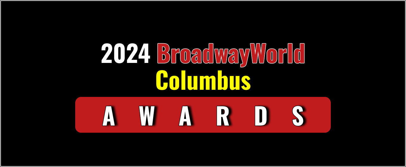 Voting Open for the 2024 BroadwayWorld Columbus Awards