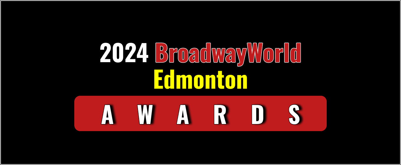 Voting Open for the 2024 BroadwayWorld Edmonton Awards