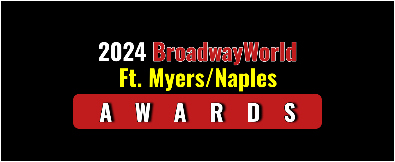 Voting Open for the 2024 BroadwayWorld Ft. Myers/Naples Awards