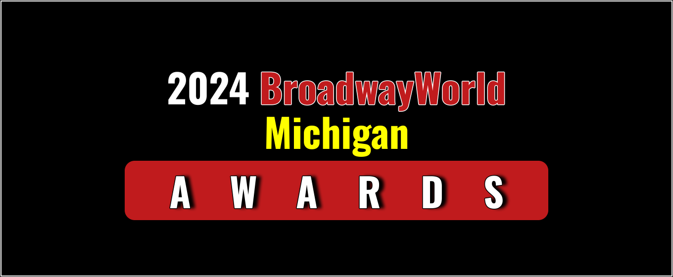 Voting Open for the 2024 BroadwayWorld Michigan Awards