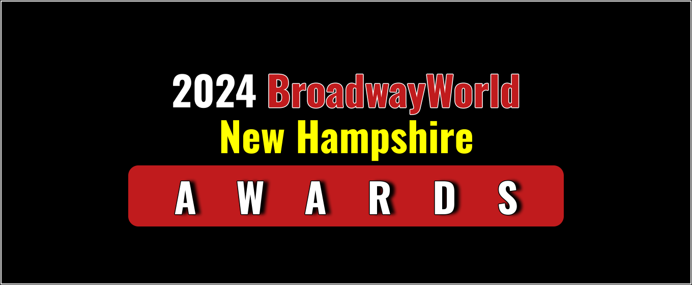 Voting Open for the 2024 BroadwayWorld New Hampshire Awards