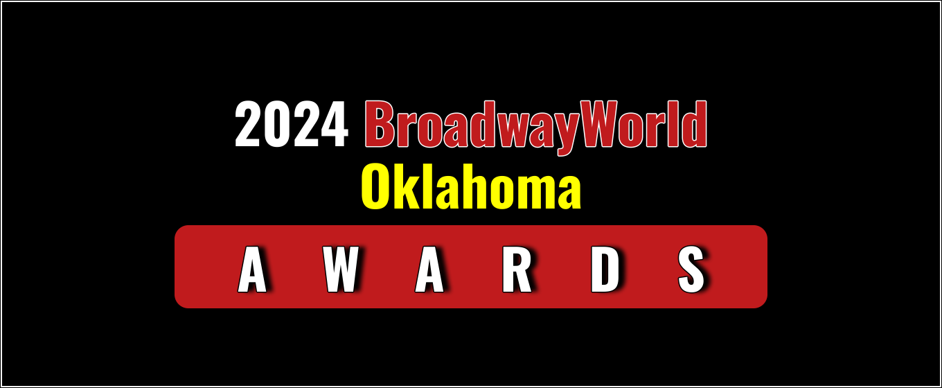 Voting Open for the 2024 BroadwayWorld Oklahoma Awards