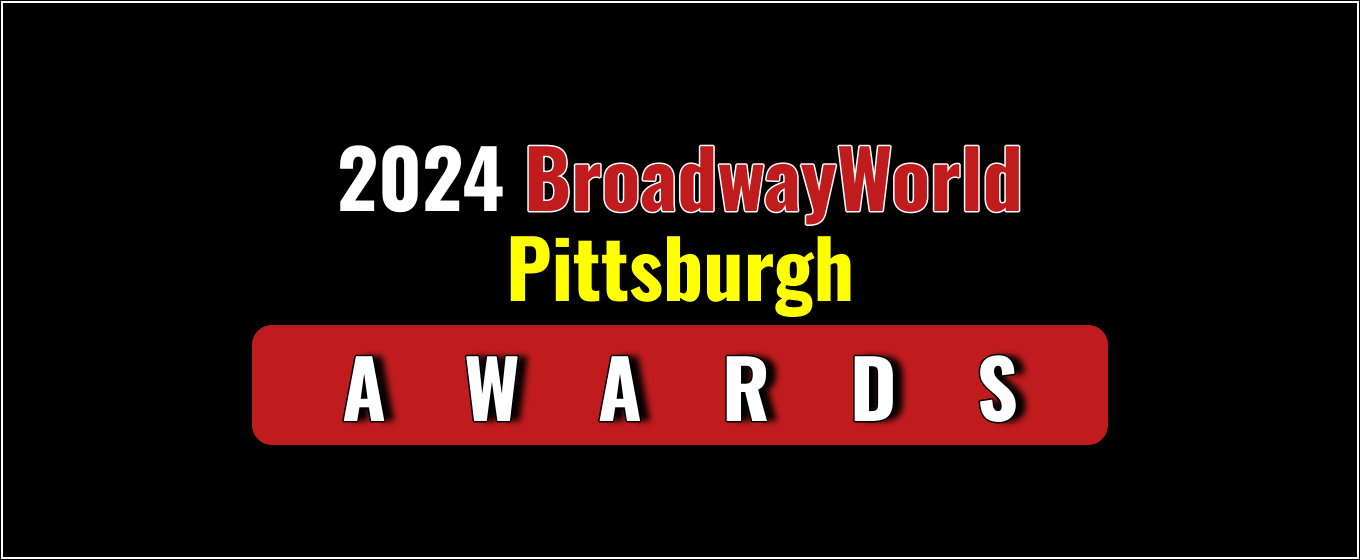 Voting Open for the 2024 BroadwayWorld Pittsburgh Awards