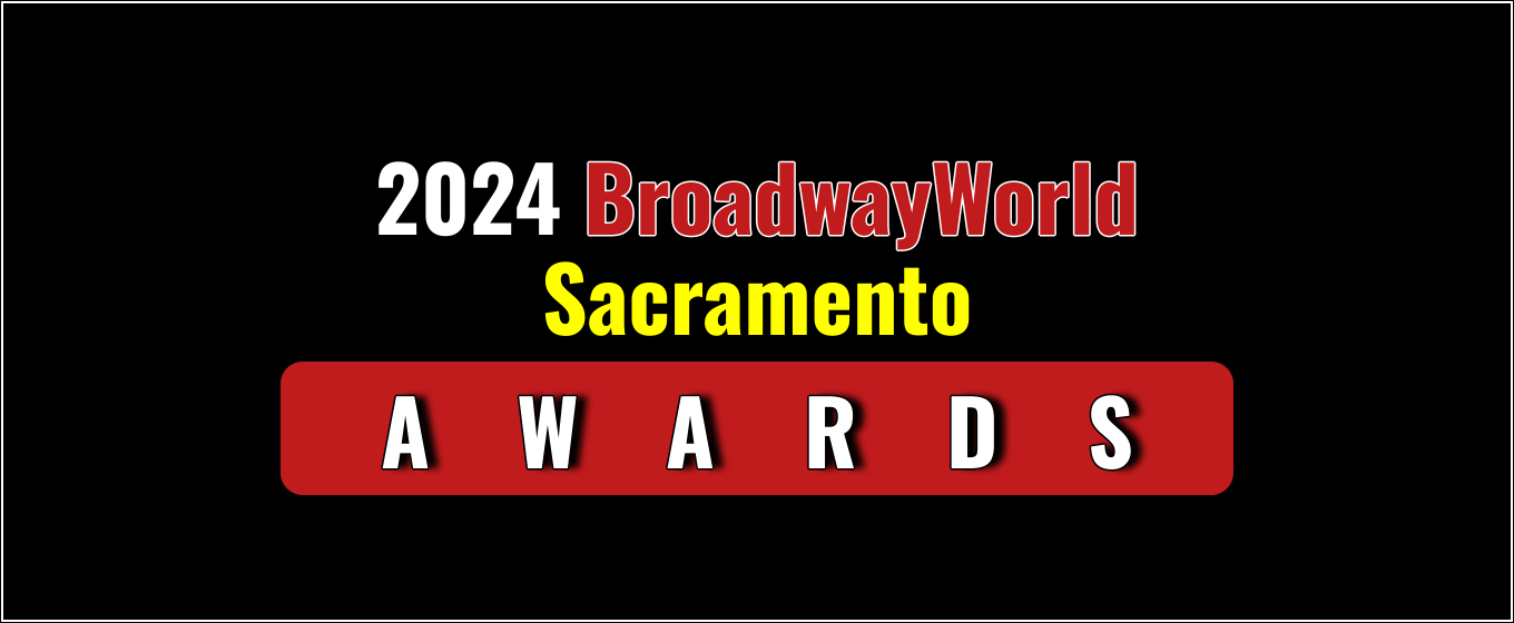 Voting Open for the 2024 BroadwayWorld Sacramento Awards