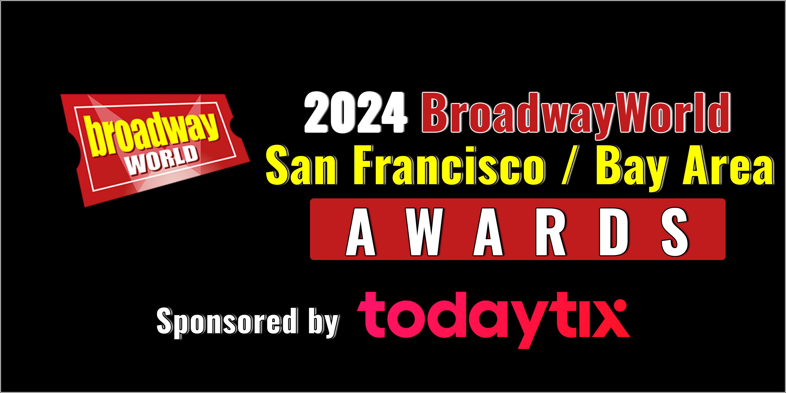 Nominations Open For The 2024 BroadwayWorld San Francisco / Bay Area Awards