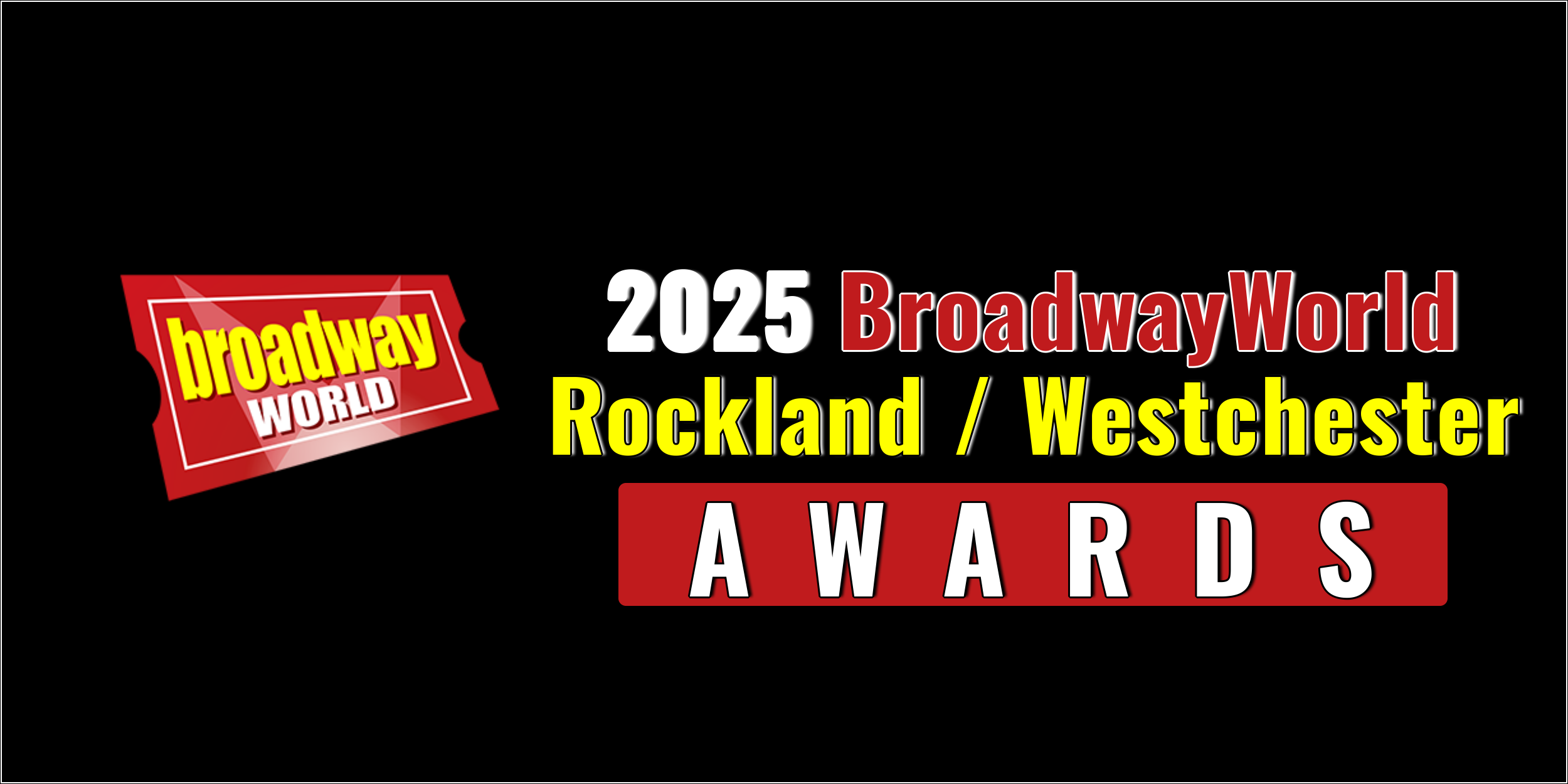 Voting Open for the 2025 BroadwayWorld Rockland / Westchester Awards