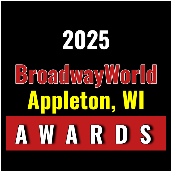 Nominations Open For The 2025 BroadwayWorld Appleton, WI Awards Photo