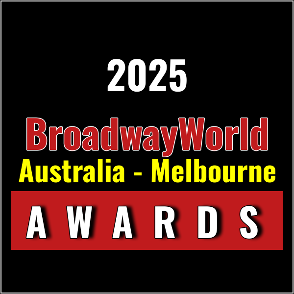 Nominations Open For The 2025 BroadwayWorld Australia - Melbourne Awards