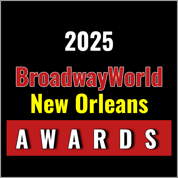 Nominations Open For The 2025 BroadwayWorld New Orleans Awards
