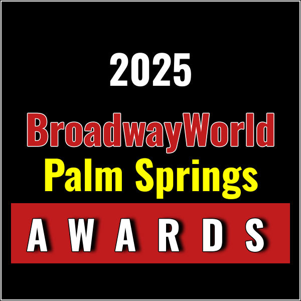 Last Chance to Vote for the 2025 BroadwayWorld Palm Springs Awards; NEXT TO NORMAL…