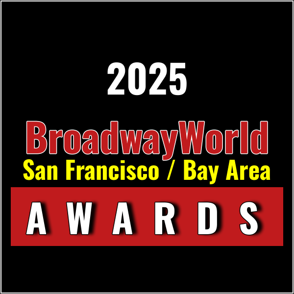 First Standings Announced for the 2025 BroadwayWorld San Francisco / Bay Area Awards; Photo