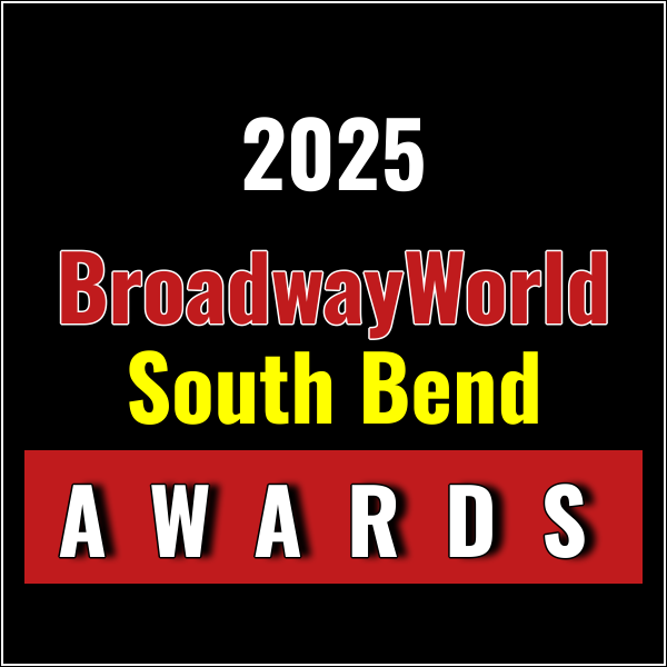 Nominations Open For The 2025 BroadwayWorld South Bend Awards Photo