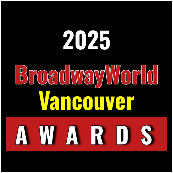 Nominations Open For The 2025 BroadwayWorld Vancouver Awards Photo