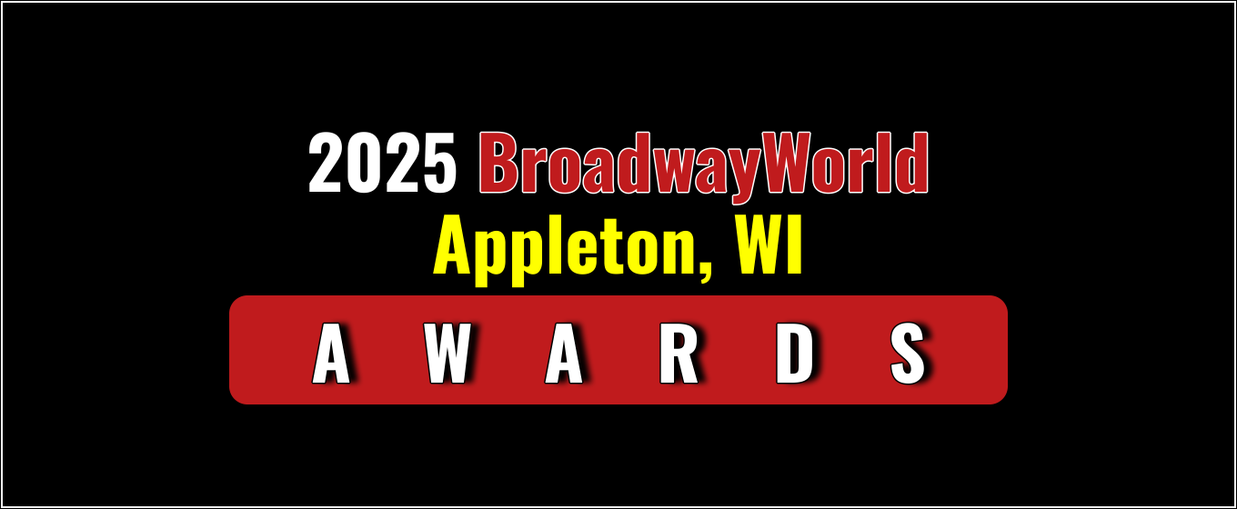 Winners Announced For The 2025 BroadwayWorld Appleton, WI Awards