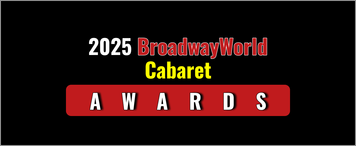 Voting Open for the 2025 BroadwayWorld Cabaret Awards
