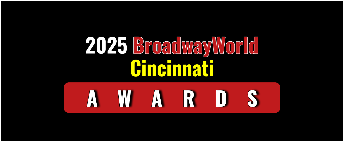 Winners Announced For The 2025 BroadwayWorld Cincinnati Awards