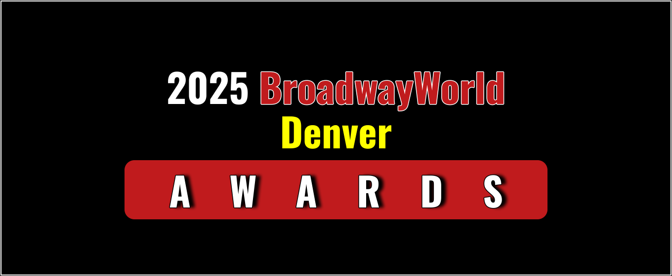 Winners Announced For The 2025 BroadwayWorld Denver Awards