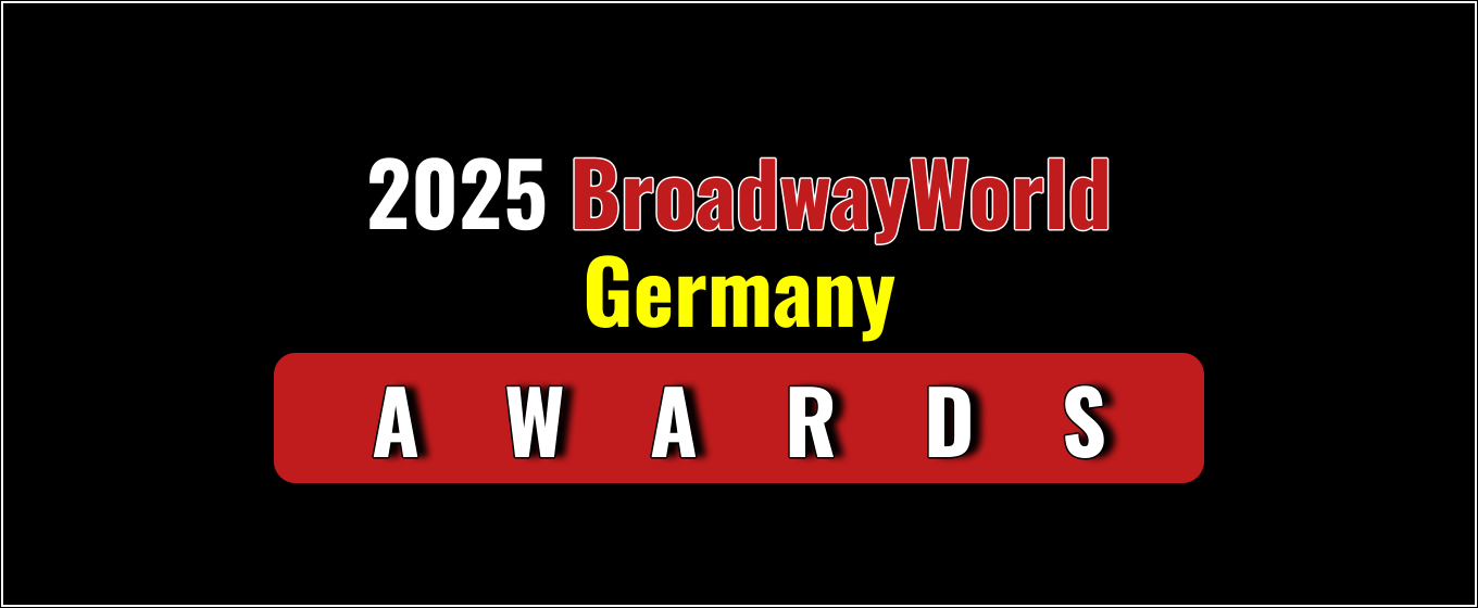 Latest Standings Announced for the 2025 BroadwayWorld Germany Awards;  Leads Favorite Theatre!