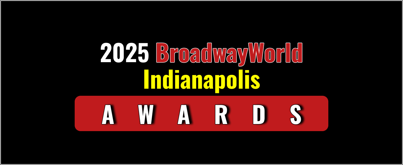Winners Announced For The 2025 BroadwayWorld Indianapolis Awards