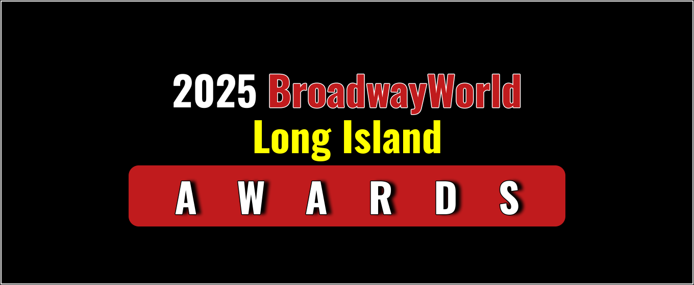 Winners Announced For The 2025 BroadwayWorld Long Island Awards