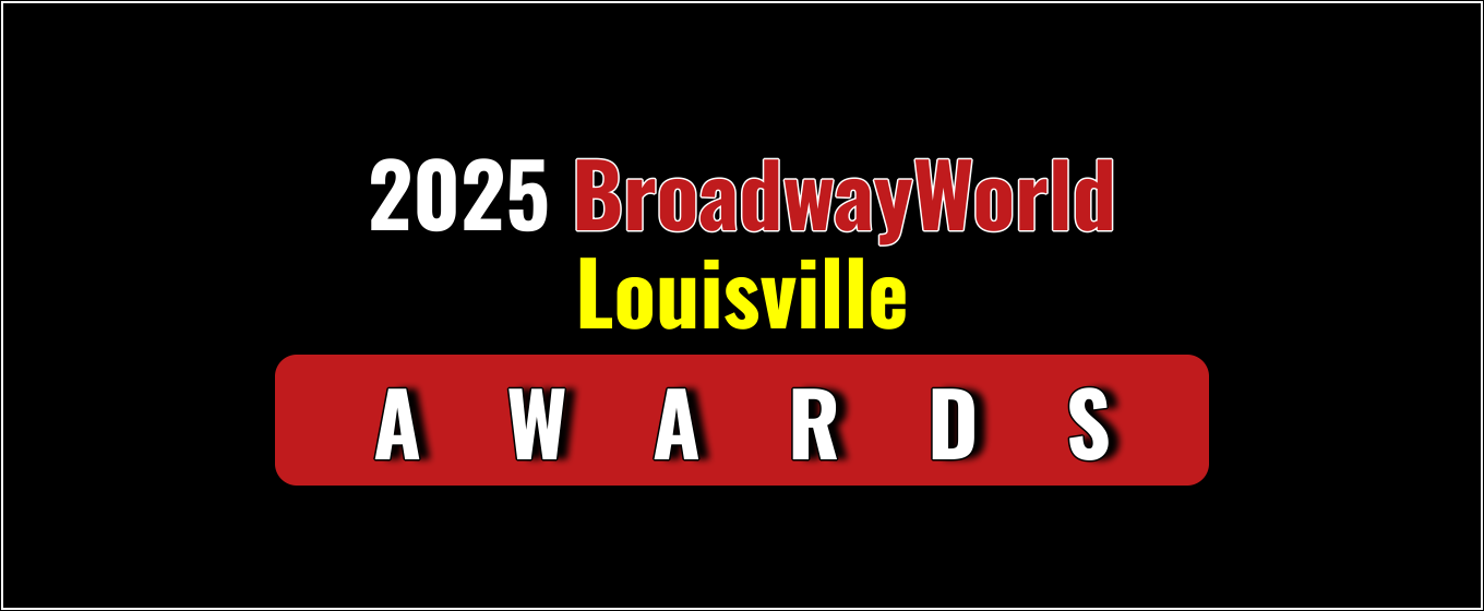 Winners Announced For The 2025 BroadwayWorld Louisville Awards