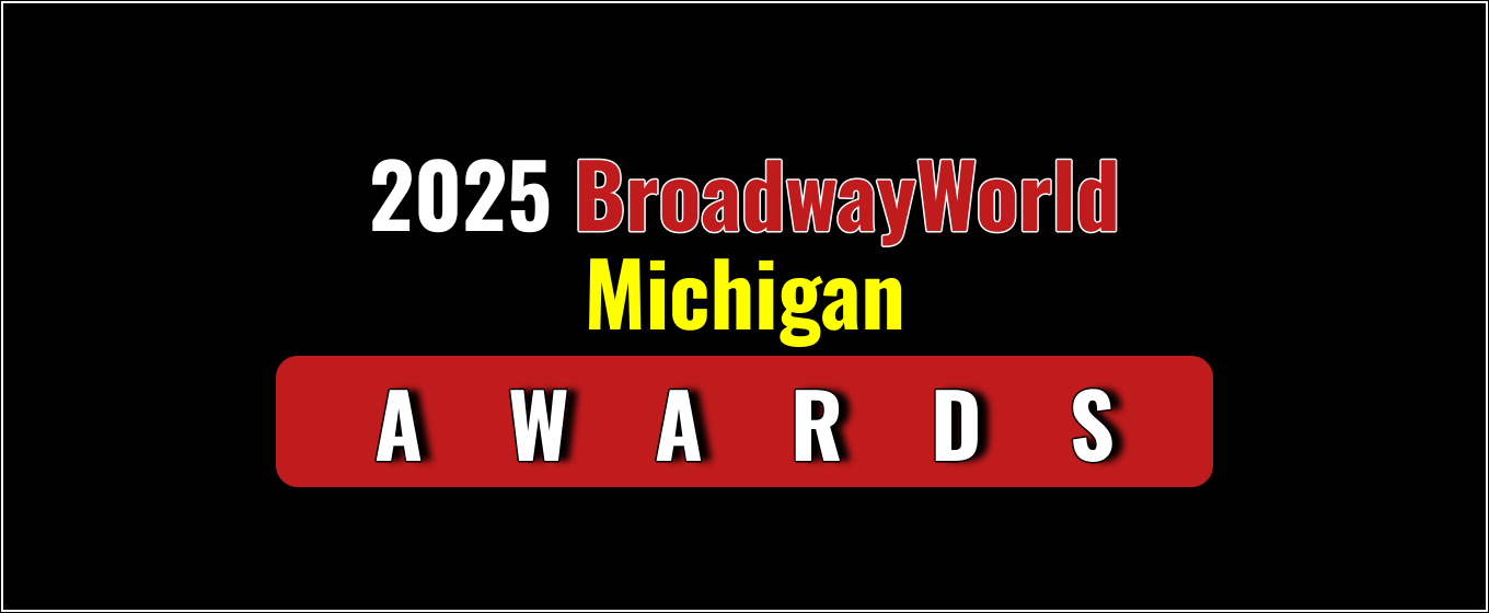 Winners Announced For The 2025 BroadwayWorld Michigan Awards